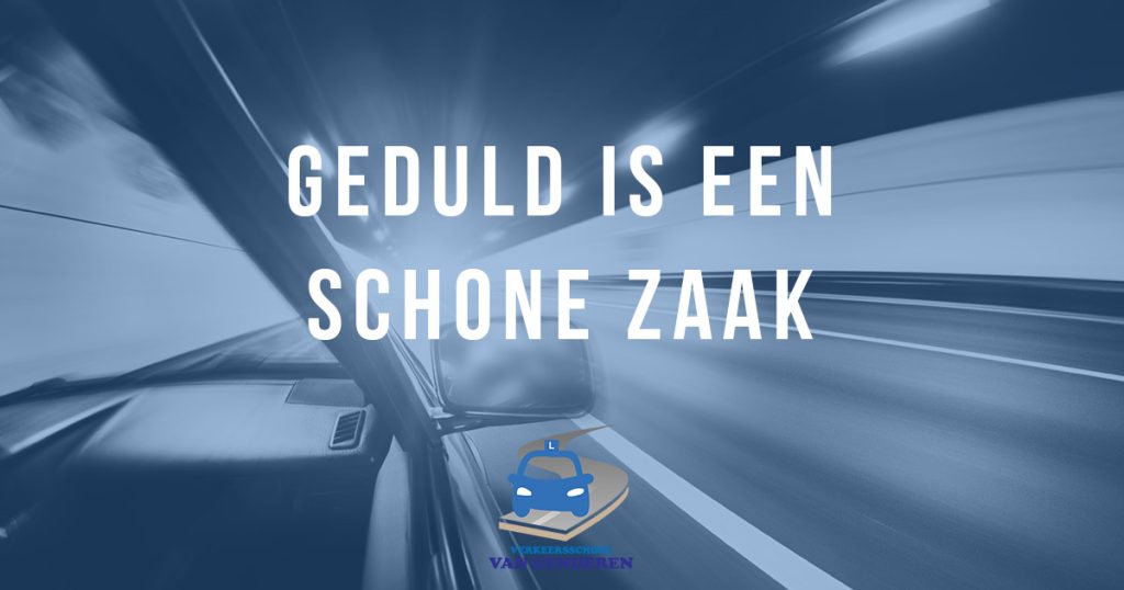 Geduld is een schone zaak - Verkeersschool Van Genderen